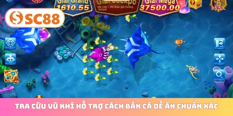 Tra cứu vũ khí hỗ trợ cách bắn cá dễ ăn chuẩn xác
